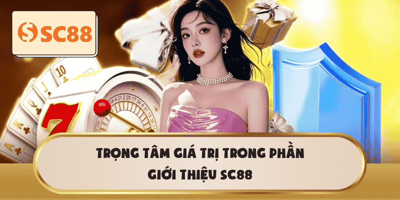 Trọng tâm giá trị trong phần giới thiệu SC88